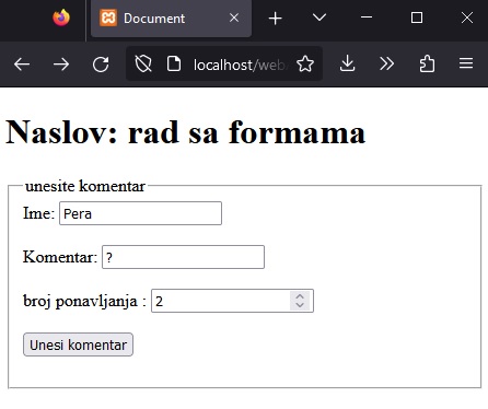 Slika popunjene forme:
ime: Pera, komentar:?, broj: 2